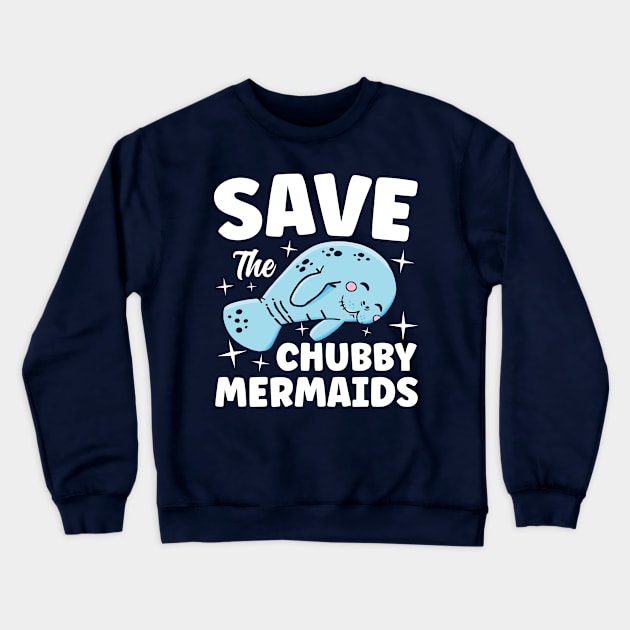 Save The Chubby Mermaids Manatee Crewneck Sweatshirt by AngelBeez29